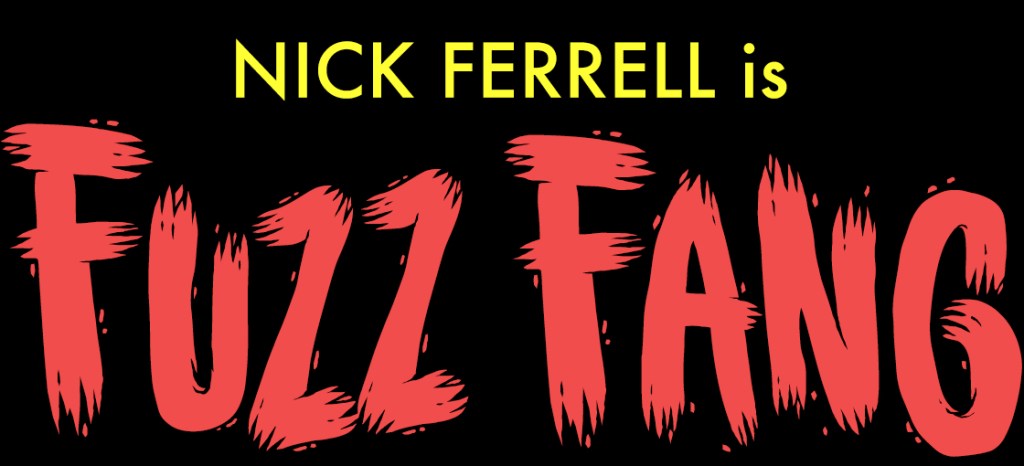 Nick Ferrell is FUZZ FANG